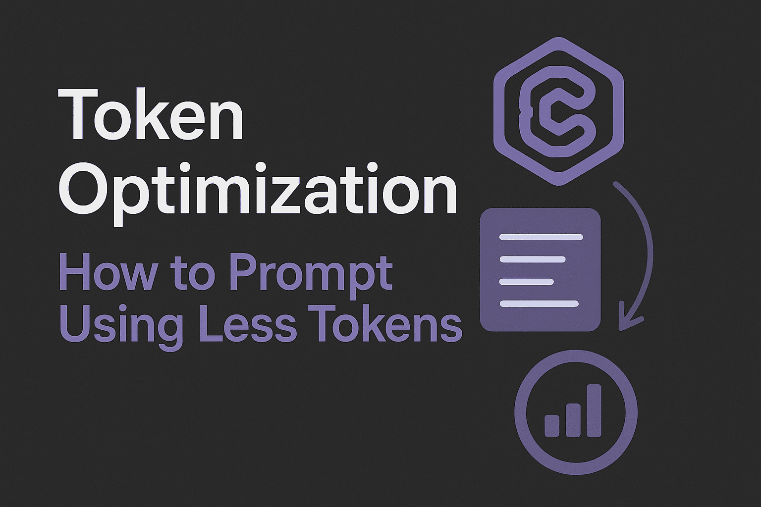 Token Optimization: Write Better Prompts, Use Fewer Tokens